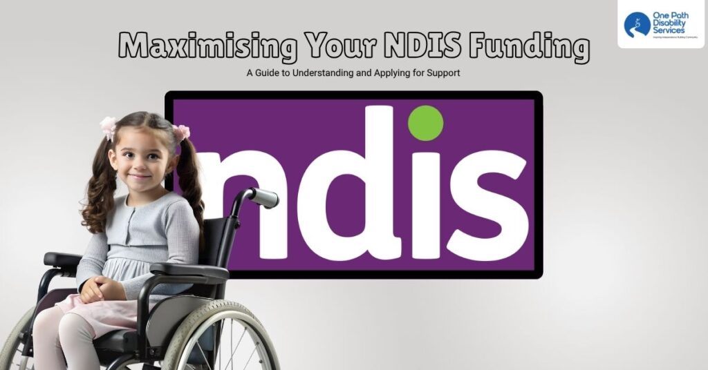 How to Maximise NDIS Funding | One Path Disability